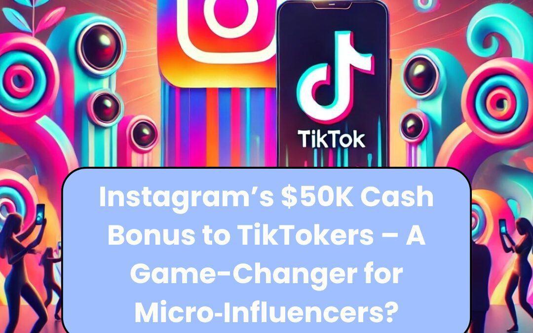 Instagram’s $50K Cash Bonus to TikTokers – A Game-Changer for Micro‑Influencers?